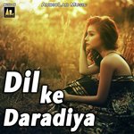 Dil Ke Daradiya - Deepika Singh Song Download